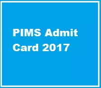 PIMS Admit Card 2017